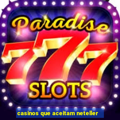 casinos que aceitam neteller