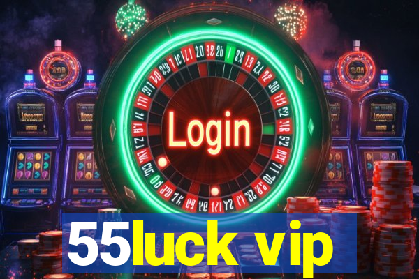 55luck vip