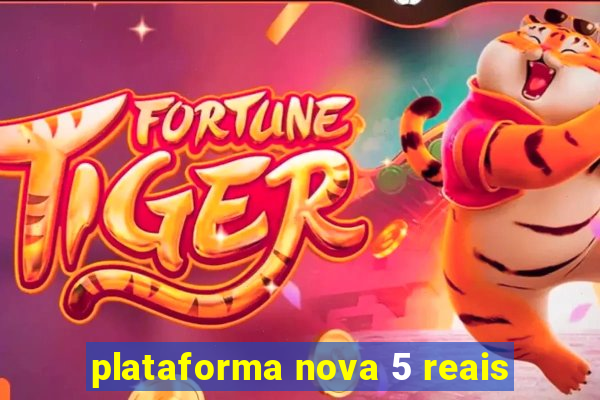 plataforma nova 5 reais