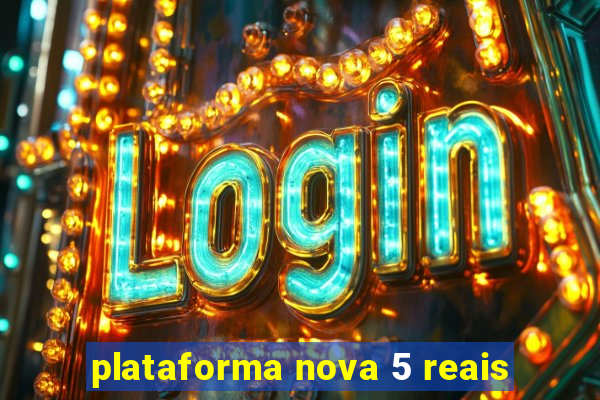 plataforma nova 5 reais