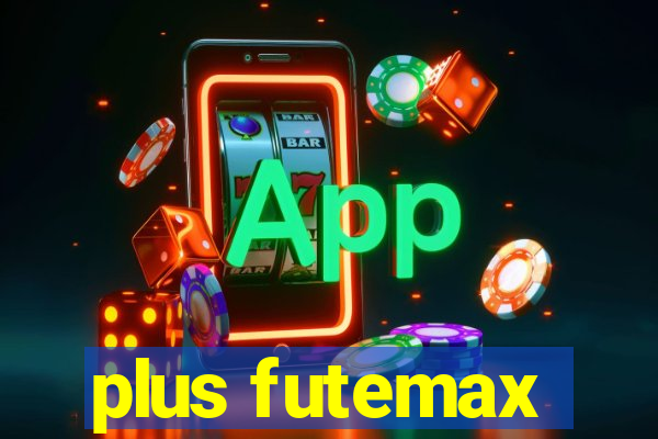 plus futemax