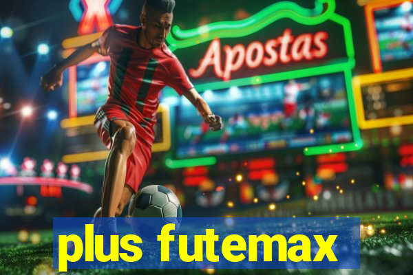 plus futemax