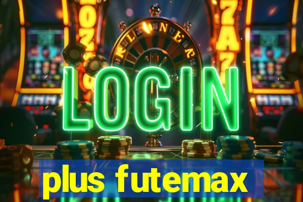 plus futemax