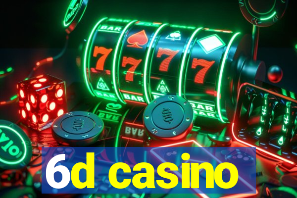 6d casino