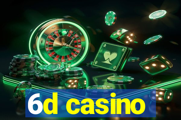 6d casino