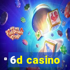 6d casino