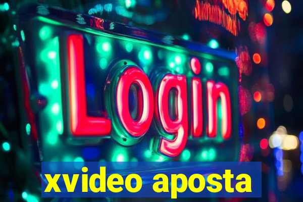 xvideo aposta