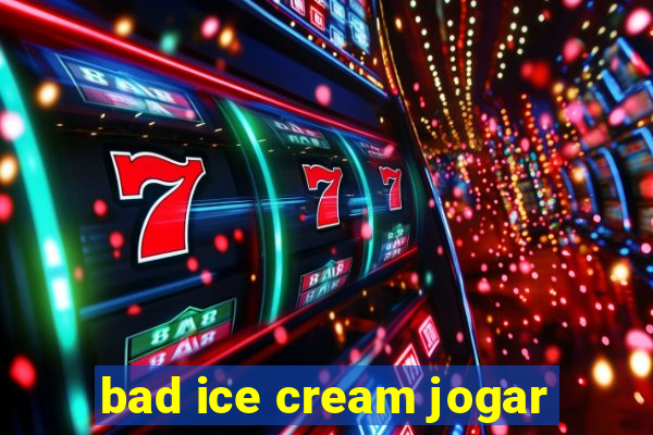 bad ice cream jogar