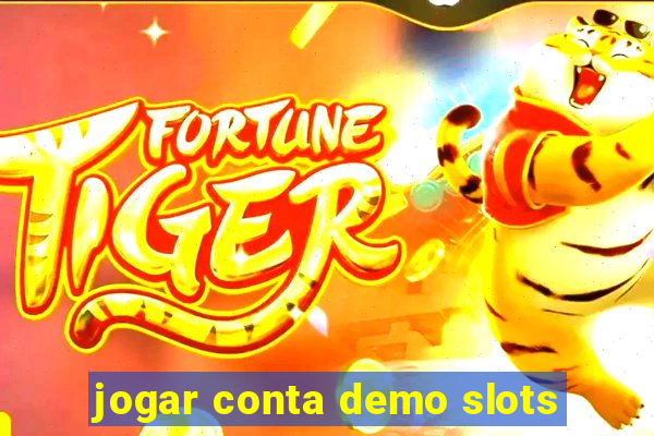 jogar conta demo slots