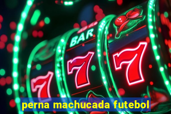 perna machucada futebol