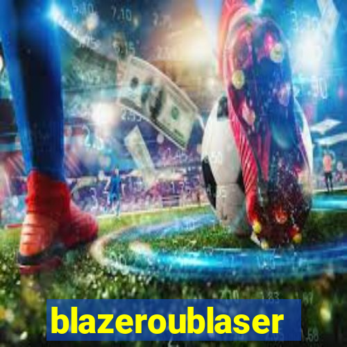 blazeroublaser