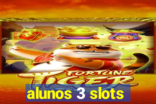 alunos 3 slots