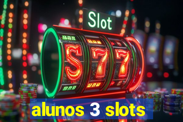 alunos 3 slots