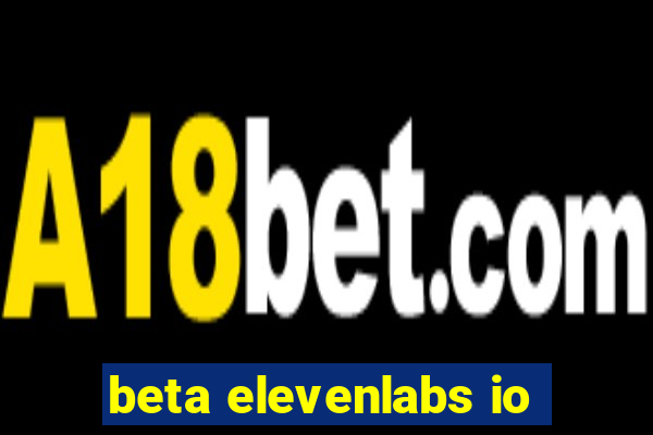 beta elevenlabs io