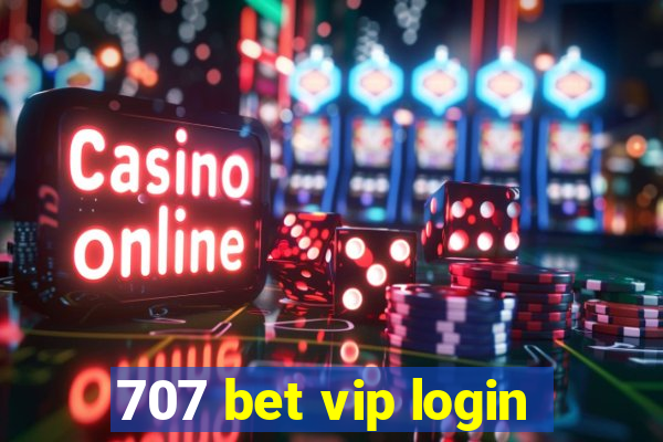 707 bet vip login