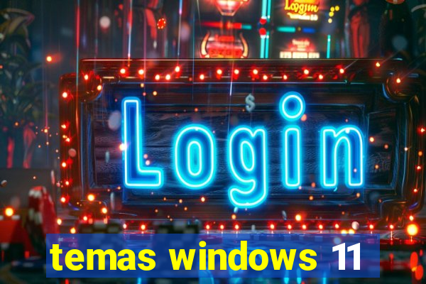 temas windows 11