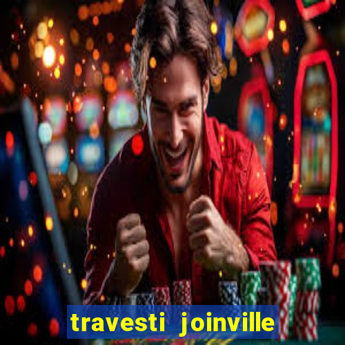 travesti joinville vila nova