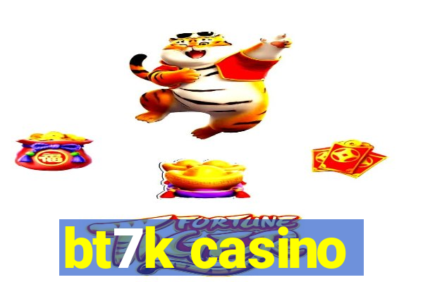 bt7k casino