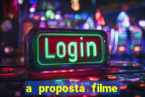 a proposta filme completo dublado topflix