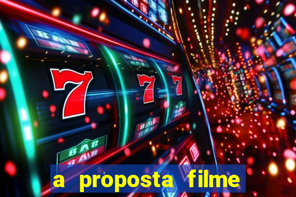 a proposta filme completo dublado topflix