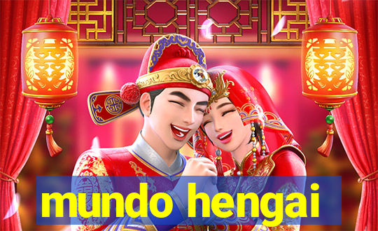 mundo hengai