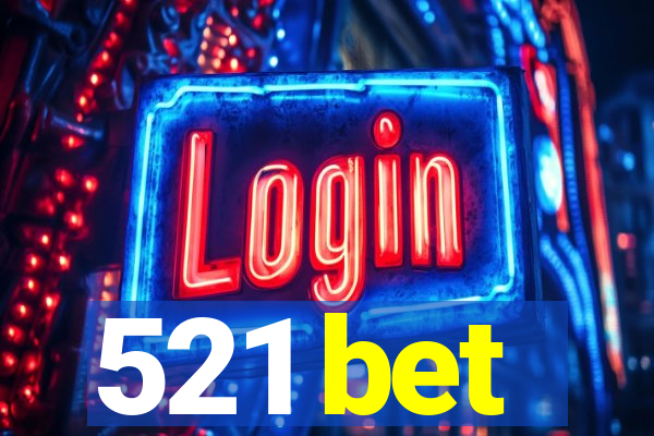 521 bet