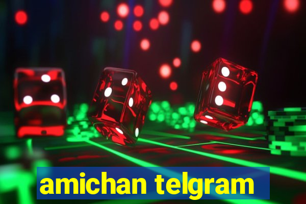 amichan telgram