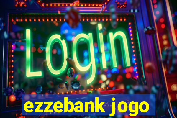 ezzebank jogo