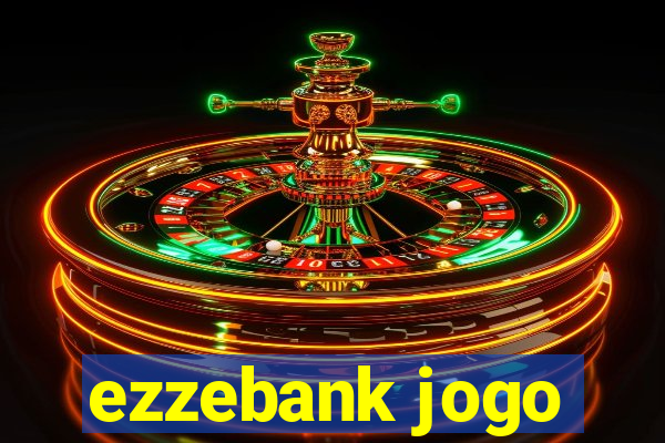 ezzebank jogo