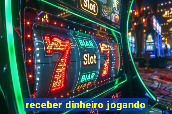 receber dinheiro jogando