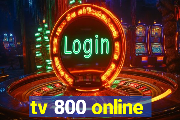 tv 800 online