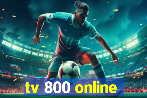 tv 800 online