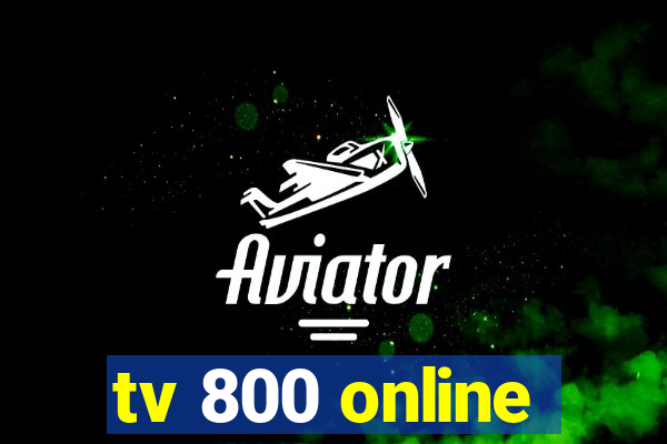 tv 800 online