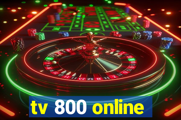 tv 800 online