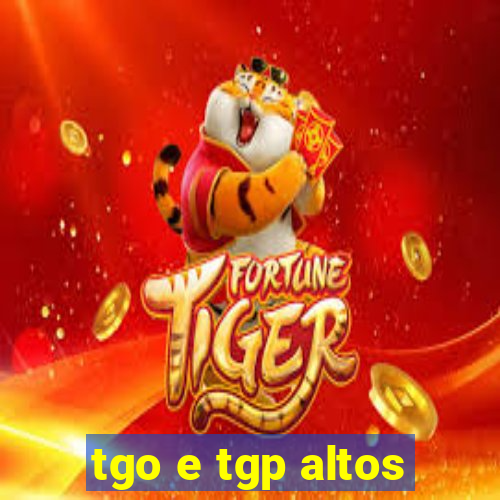 tgo e tgp altos