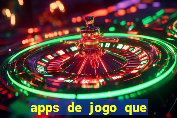 apps de jogo que ganha dinheiro