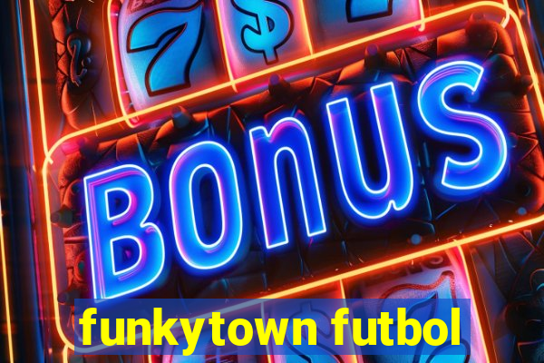 funkytown futbol