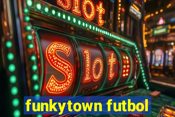 funkytown futbol