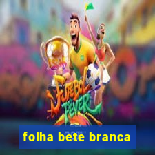 folha bete branca