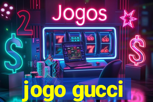 jogo gucci