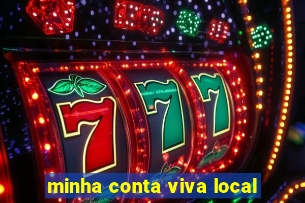 minha conta viva local