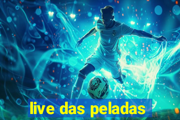 live das peladas