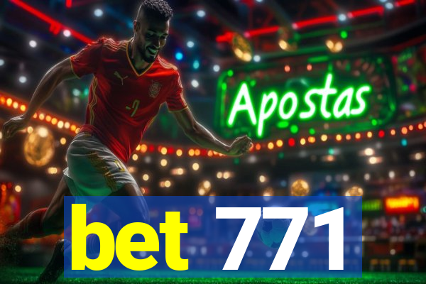 bet 771