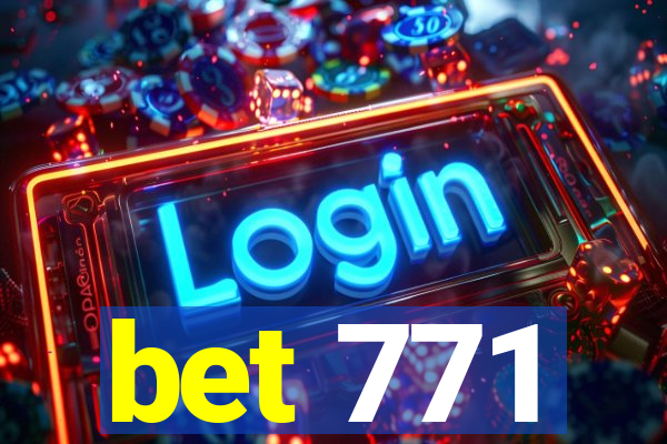 bet 771