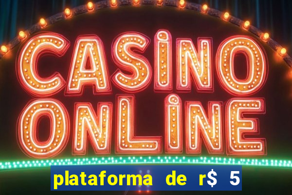 plataforma de r$ 5 para jogar