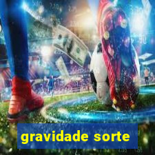 gravidade sorte