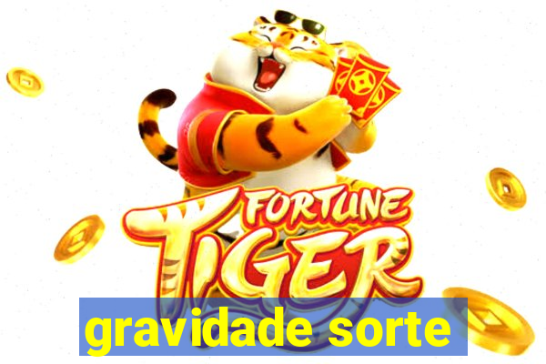 gravidade sorte