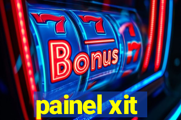 painel xit