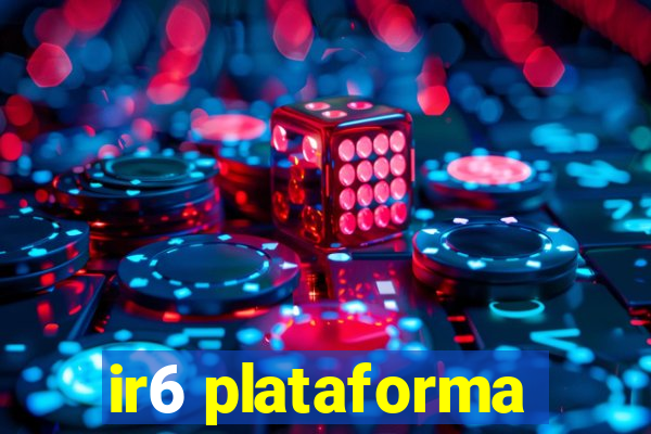 ir6 plataforma