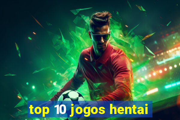 top 10 jogos hentai